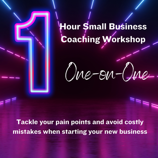 Small Business Coaching- One-on-One Workshop 1 Hour